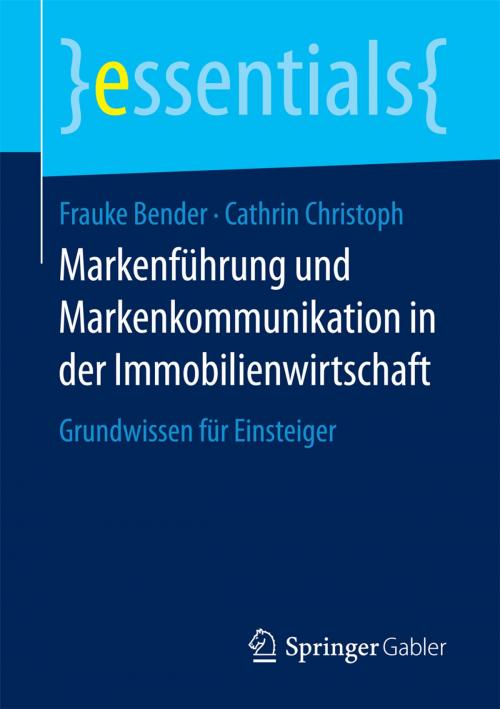 Cover of the book Markenführung und Markenkommunikation in der Immobilienwirtschaft by Frauke Bender, Cathrin Christoph, Springer Fachmedien Wiesbaden