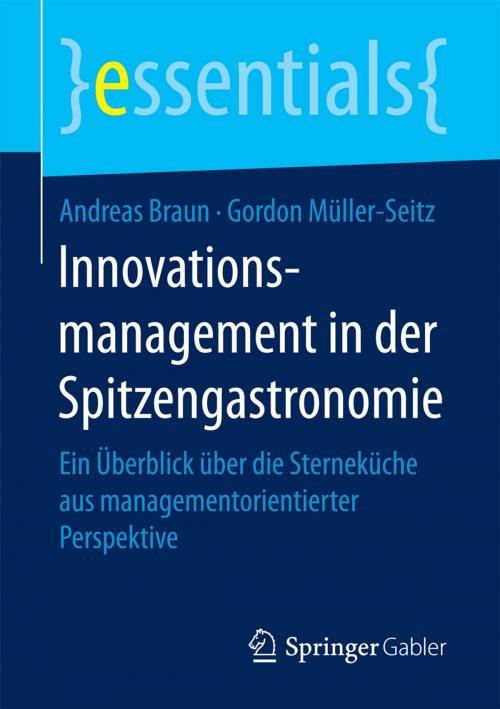 Cover of the book Innovationsmanagement in der Spitzengastronomie by Andreas Braun, Gordon Müller-Seitz, Springer Fachmedien Wiesbaden