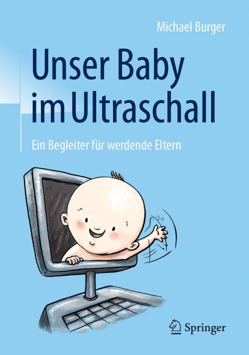 Cover of the book Unser Baby im Ultraschall by Michael Burger, Springer Berlin Heidelberg