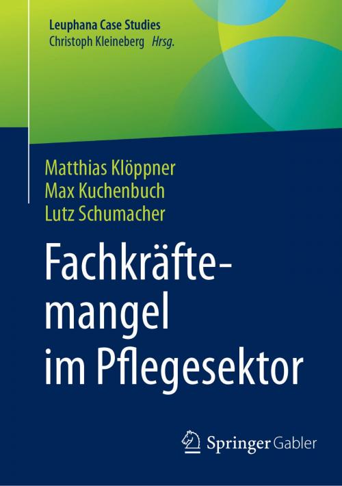 Cover of the book Fachkräftemangel im Pflegesektor by Matthias Klöppner, Max Kuchenbuch, Lutz Schumacher, Springer Berlin Heidelberg