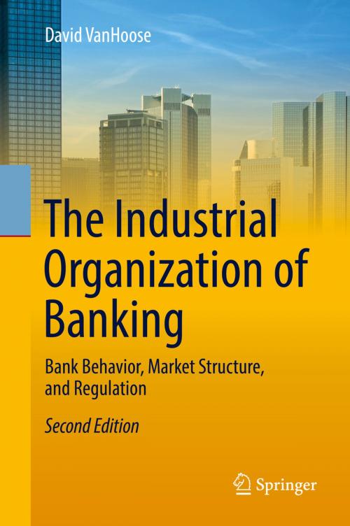 Cover of the book The Industrial Organization of Banking by David VanHoose, Springer Berlin Heidelberg