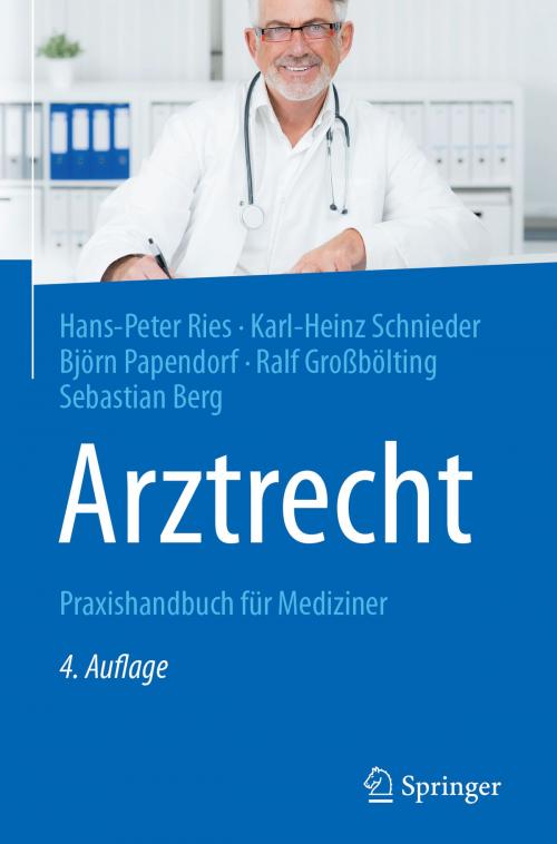 Cover of the book Arztrecht by Hans-Peter Ries, Karl-Heinz Schnieder, Björn Papendorf, Ralf Großbölting, Sebastian Berg, Springer Berlin Heidelberg