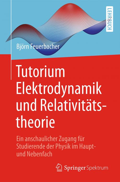 Cover of the book Tutorium Elektrodynamik und Relativitätstheorie by Björn Feuerbacher, Springer Berlin Heidelberg