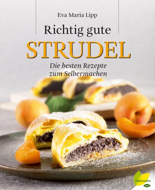 Cover of the book Richtig gute Strudel by Eva Maria Lipp, Löwenzahn Verlag