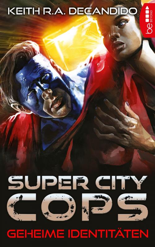 Cover of the book Super City Cops - Geheime Identitäten by Keith R.A. DeCandido, beBEYOND by Bastei Entertainment