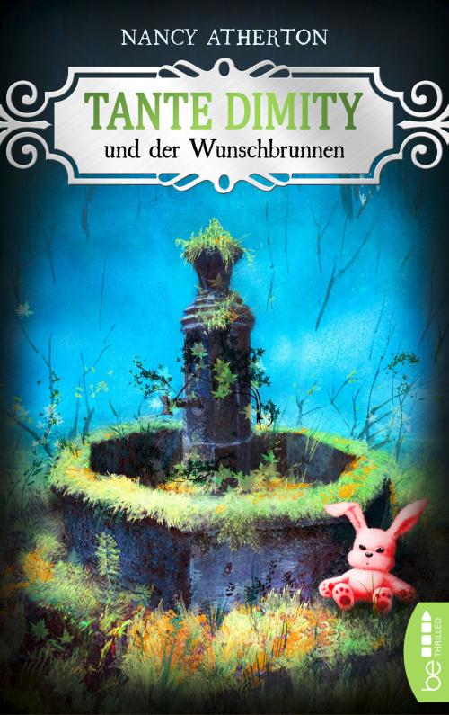Cover of the book Tante Dimity und der Wunschbrunnen by Nancy Atherton, beTHRILLED by Bastei Entertainment