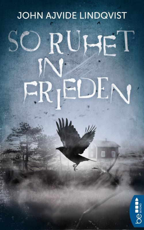 Cover of the book So ruhet in Frieden by John Ajvide Lindqvist, beBEYOND by Bastei Entertainment