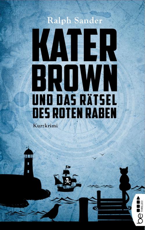 Cover of the book Kater Brown und das Rätsel des Roten Raben by Ralph Sander, beTHRILLED by Bastei Entertainment