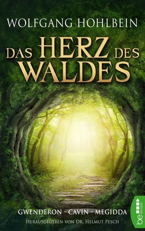 Cover of the book Das Herz des Waldes by Wolfgang Hohlbein, beBEYOND by Bastei Entertainment