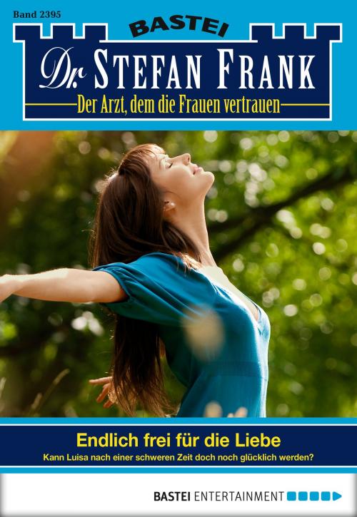 Cover of the book Dr. Stefan Frank - Folge 2395 by Stefan Frank, Bastei Entertainment