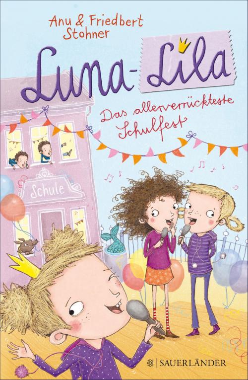 Cover of the book Luna-Lila - Das allerverrückteste Schulfest by Friedbert Stohner, Anu Stohner, FKJV: FISCHER Kinder- und Jugendbuch E-Books