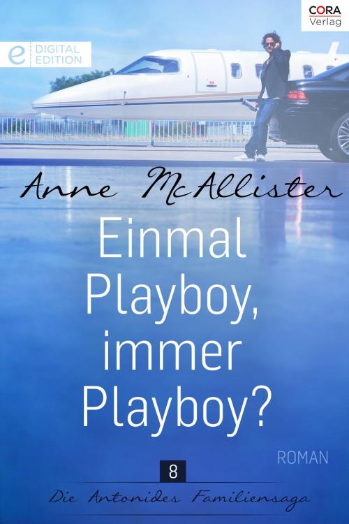 Cover of the book Einmal Playboy, immer Playboy? by Anne McAllister, CORA Verlag