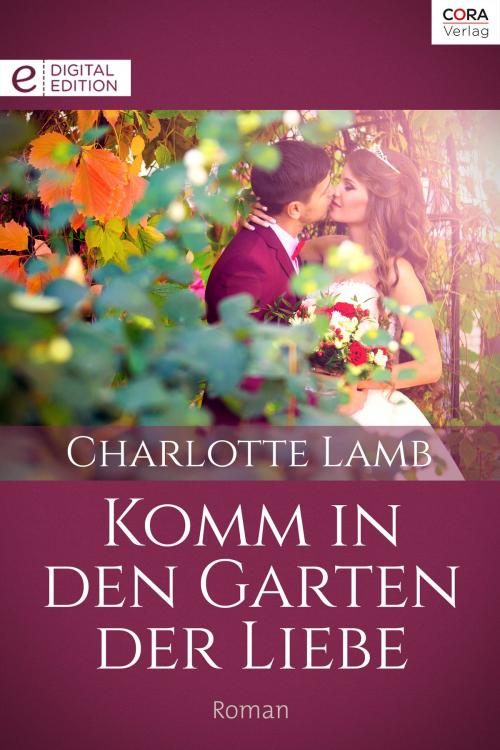 Cover of the book Komm in den Garten der Liebe by Charlotte Lamb, CORA Verlag