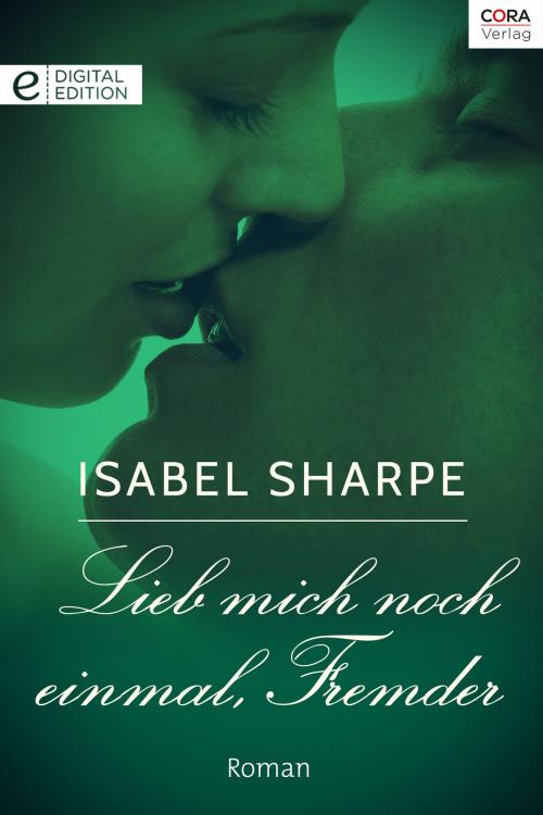 Cover of the book Lieb mich noch einmal, Fremder by Isabel Sharpe, CORA Verlag