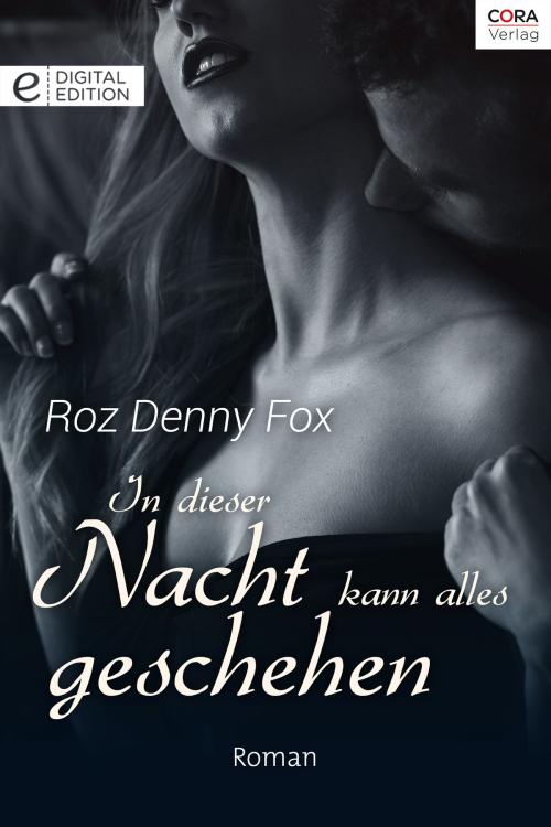 Cover of the book In dieser Nacht kann alles geschehen by Roz Denny Fox, CORA Verlag
