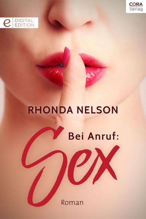 Cover of the book Bei Anruf: Sex by Rhonda Nelson, CORA Verlag