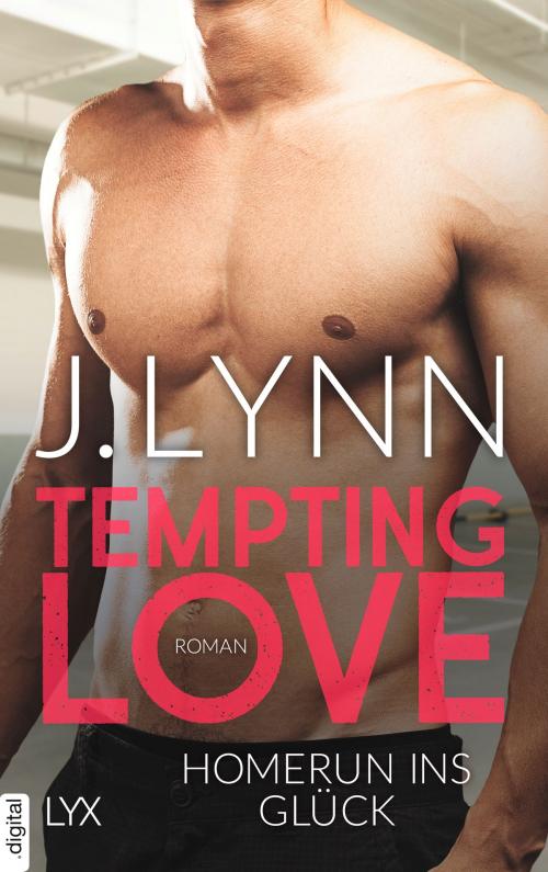 Cover of the book Tempting Love - Homerun ins Glück by J. Lynn, LYX.digital