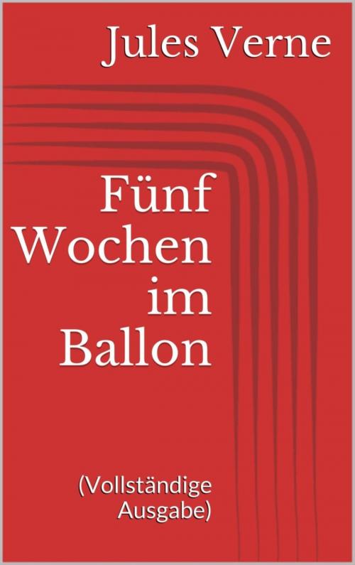 Cover of the book Fünf Wochen im Ballon (Vollständige Ausgabe) by Jules Verne, BookRix