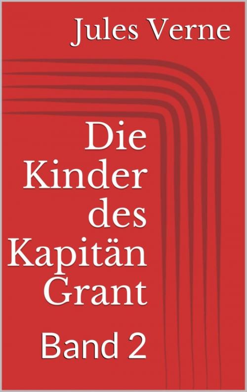 Cover of the book Die Kinder des Kapitän Grant, Band 2 by Jules Verne, BookRix