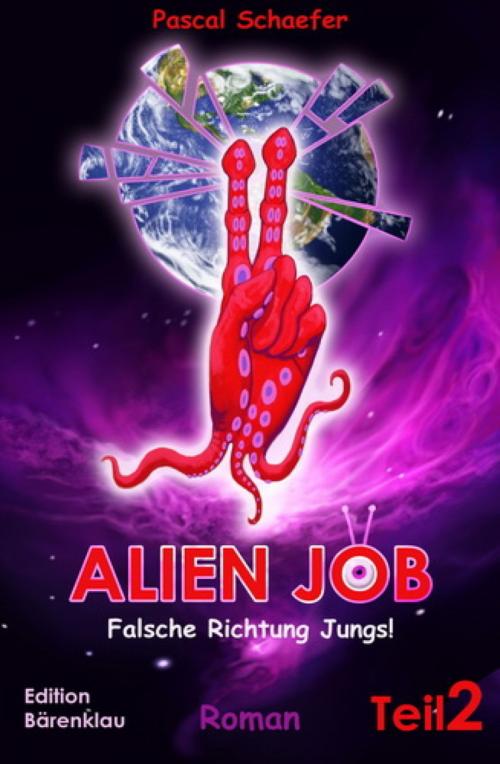 Cover of the book Alien Job, Teil 2: Falsche Richtung, Jungs by Pascal Schaefer, BookRix