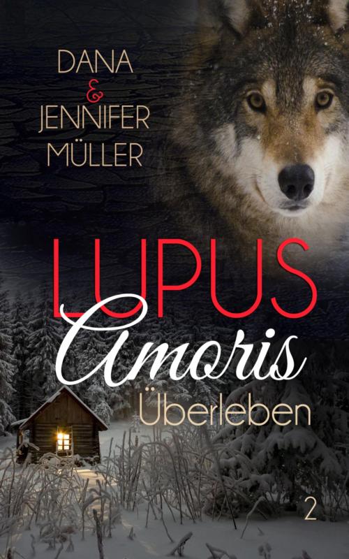 Cover of the book Lupus Amoris - Überleben by Dana Müller, Jennifer Müller, BookRix