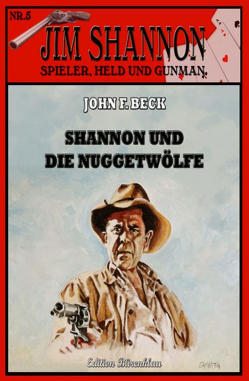 Cover of the book Shannon #5: Shannon und die Nuggetwölfe by John F. Beck, Uksak E-Books