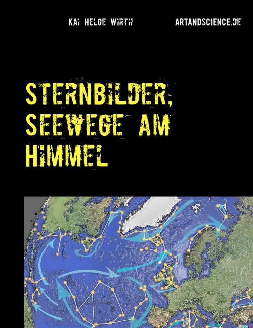 Cover of the book Sternbilder, Seewege am Himmel by Kai Helge Wirth, Books on Demand