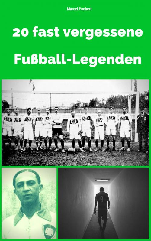 Cover of the book 20 fast vergessene Fußball-Legenden by Marcel Pochert, Marcel Pochert