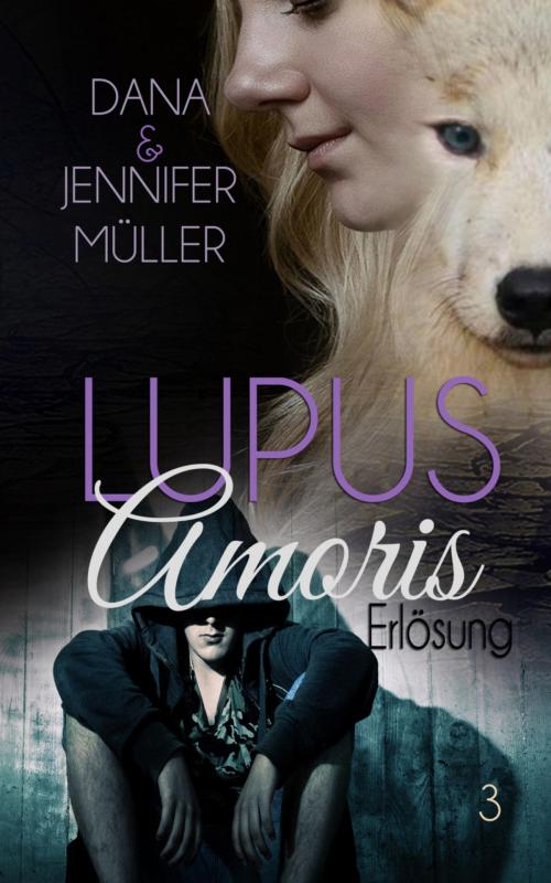 Cover of the book Lupus Amoris - Erlösung by Dana Müller, Jennifer Müller, BookRix