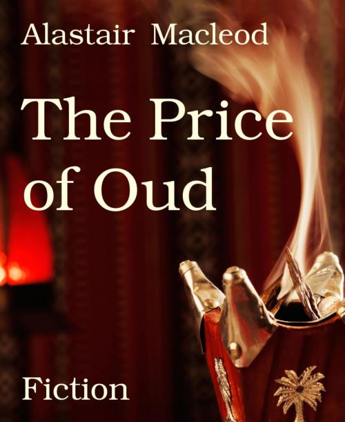Cover of the book The Price of Oud by Alastair Macleod, BookRix
