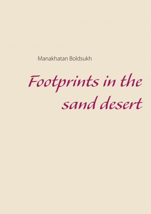 Cover of the book Footprints in the Sand Desert by Manakhatan Boldsukh, TWENTYSIX