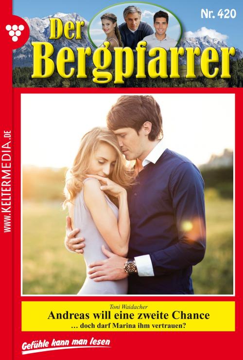 Cover of the book Der Bergpfarrer 420 – Heimatroman by Toni Waidacher, Kelter Media