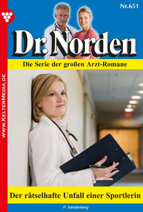 Cover of the book Dr. Norden 651 – Arztroman by Patricia Vandenberg, Kelter Media