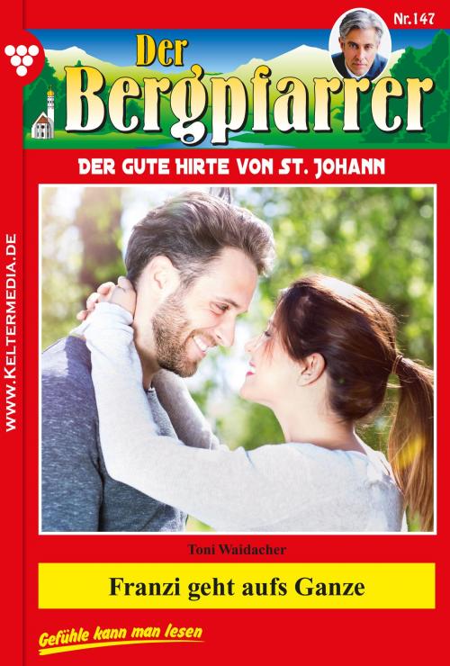 Cover of the book Der Bergpfarrer 147 – Heimatroman by Toni Waidacher, Kelter Media