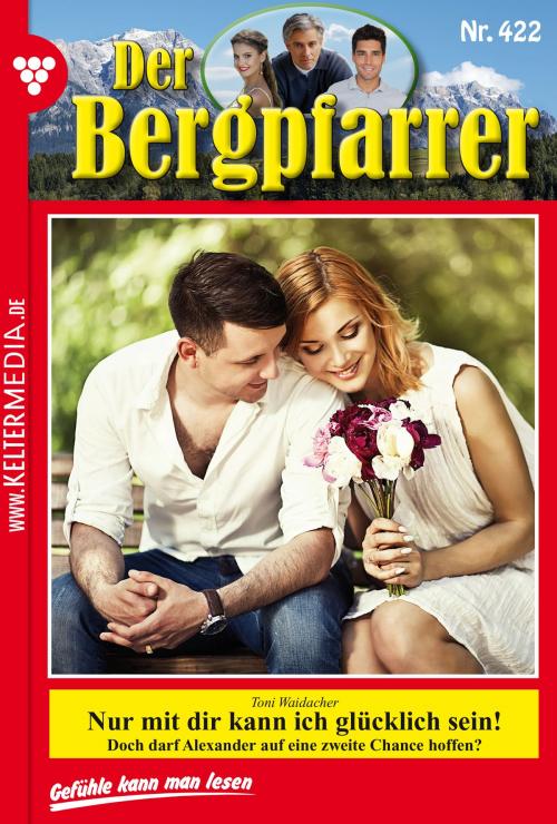 Cover of the book Der Bergpfarrer 422 – Heimatroman by Toni Waidacher, Kelter Media