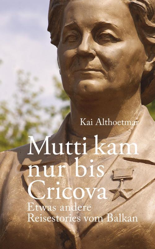 Cover of the book Mutti kam nur bis Cricova by Kai Althoetmar, neobooks