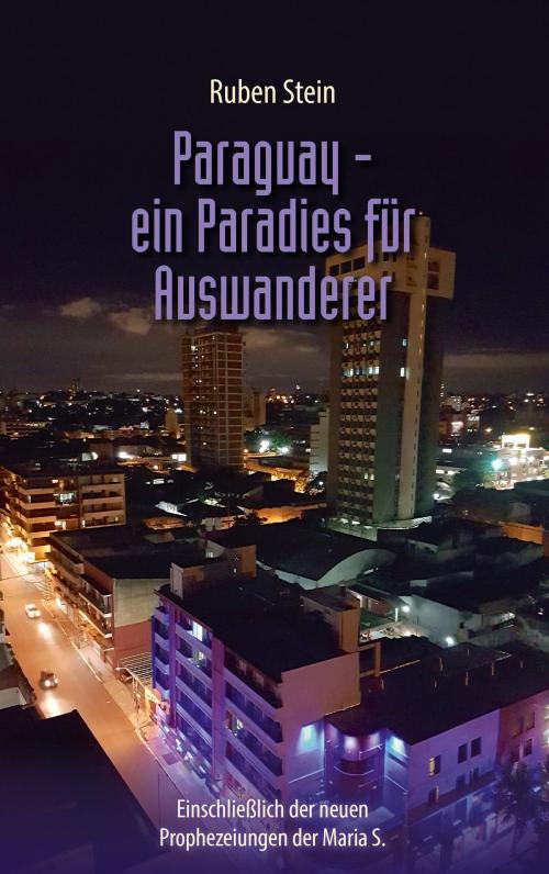 Cover of the book Paraguay – ein Paradies für Auswanderer by Ruben Stein, Books on Demand