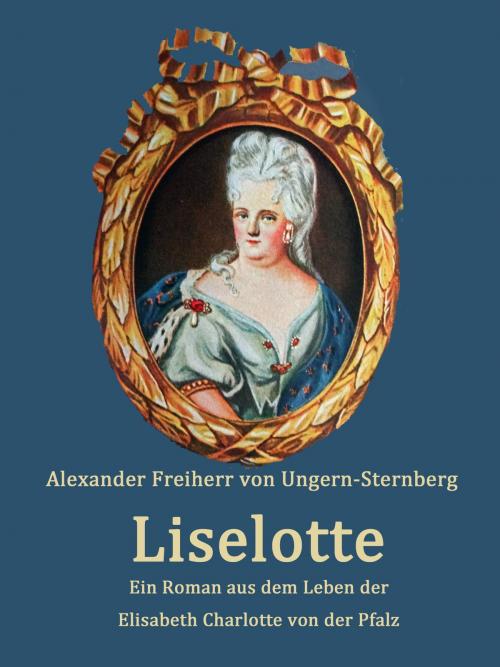 Cover of the book Liselotte by Alexander von Ungern-Sternberg, Books on Demand