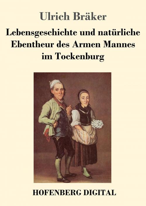 Cover of the book Lebensgeschichte und natürliche Ebentheur des Armen Mannes im Tockenburg by Ulrich Bräker, Hofenberg