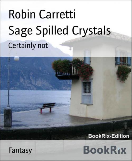 Cover of the book Sage Spilled Crystals by Robin Carretti, BookRix