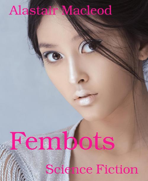 Cover of the book Fembots by Alastair Macleod, BookRix