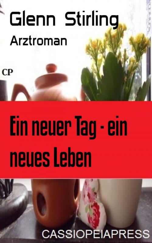 Cover of the book Ein neuer Tag - ein neues Leben by Glenn Stirling, BookRix
