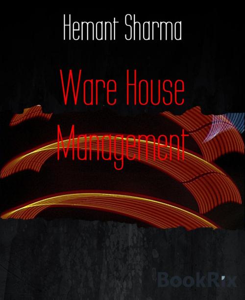 Cover of the book Ware House Management by Hemant Sharma, BookRix