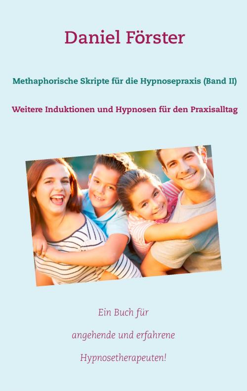 Cover of the book Methaphorische Skripte für die Hypnosepraxis (Band II) by Daniel Förster, Books on Demand