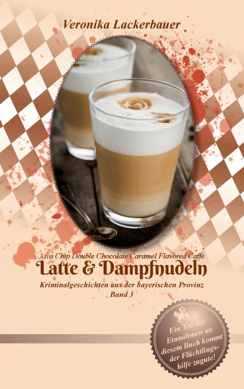 Cover of the book Latte & Dampfnudeln by Veronika Lackerbauer, Books on Demand