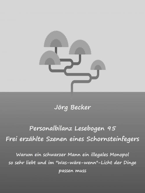 Cover of the book Personalbilanz Lesebogen 95 Frei erzählte Szenen eines Schornsteinfegers by Jörg Becker, Books on Demand