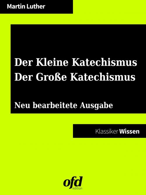 Cover of the book Der Kleine Katechismus - Der Große Katechismus by Martin Luther, ofd edition, Books on Demand