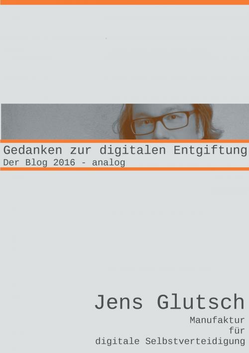 Cover of the book Gedanken zur digitalen Entgiftung by Jens Glutsch, Books on Demand