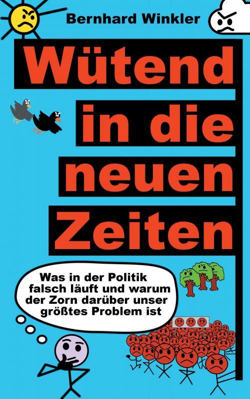 Cover of the book Wütend in die neuen Zeiten by Bernhard Winkler, Books on Demand