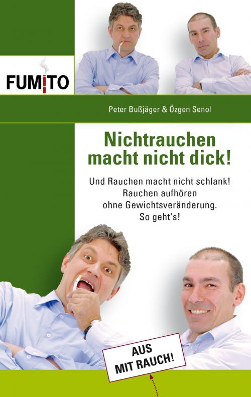 Cover of the book Nichtrauchen macht nicht dick! by Peter Bußjäger, Özgen Senol, Books on Demand